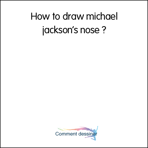 How to draw michael jackson’s nose